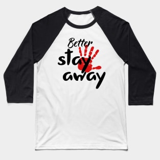 Better stay away Baseball T-Shirt